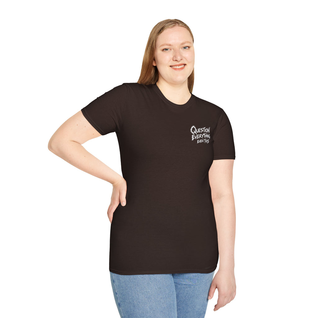 Question Everything T-Shirt — 'Question Everything, Even This' Minimal Chest Graphic